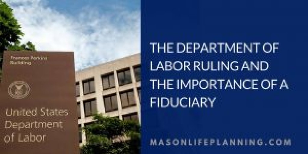 The Department of Labor Ruling and the Importance of a Fiduciary
